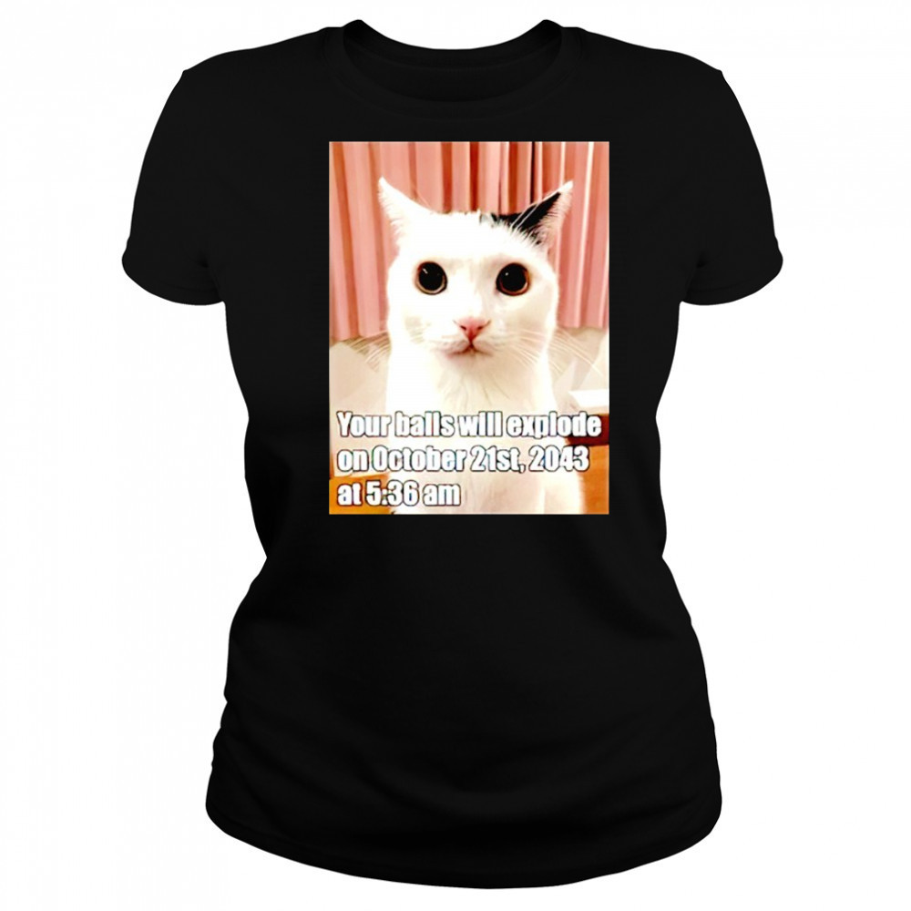 Cat your balls will explode on october 21st 2043 shirt Women's T-shirt