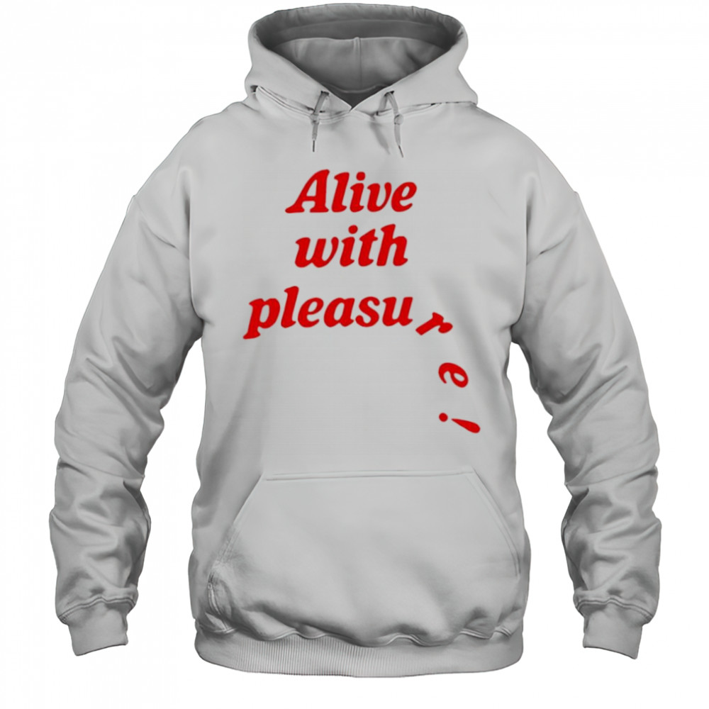 Catchinglizards alive with pleasure shirt Hoodie