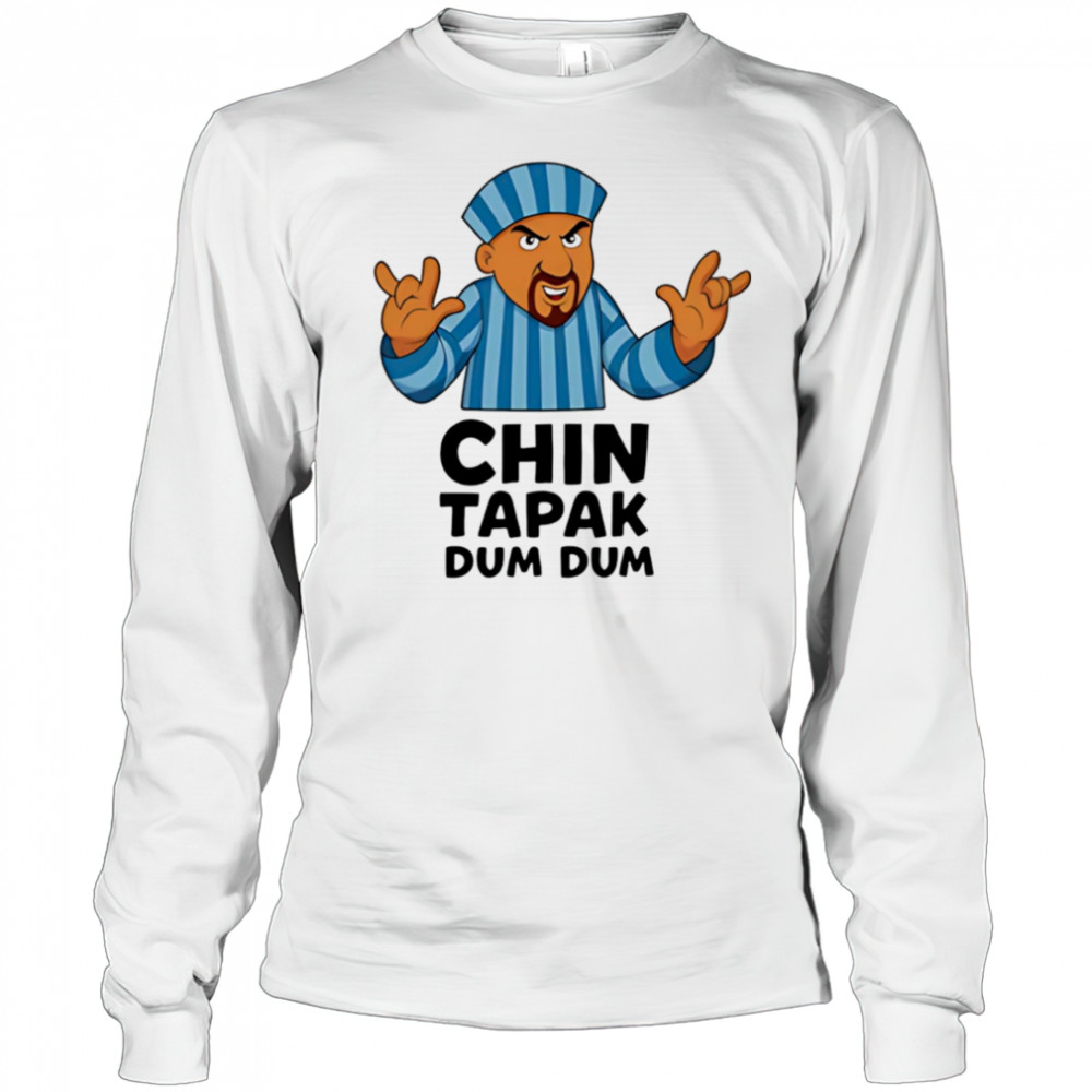 Chin Tapak dum dum shirt Long Sleeved