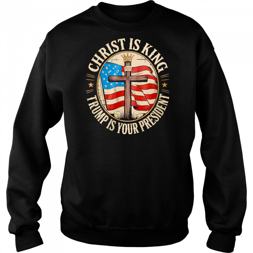 Christ is King and Trump is President shirt Hoodie