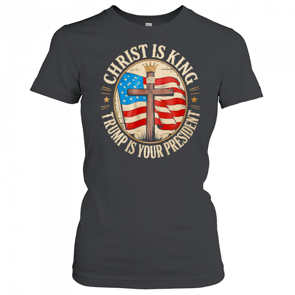 Christ is King and Trump is President shirt Women's T-shirt
