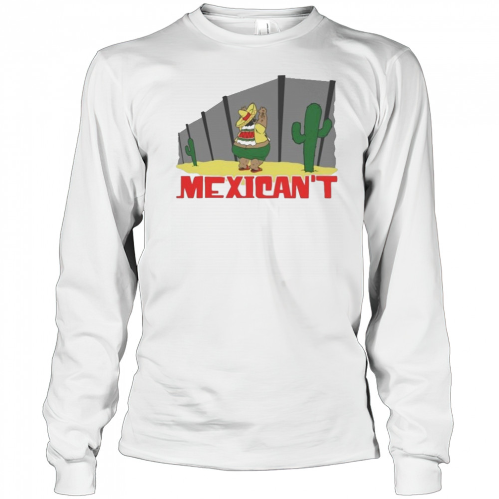 Cinco De Mayo Mexican’t T-Shirt Long Sleeved