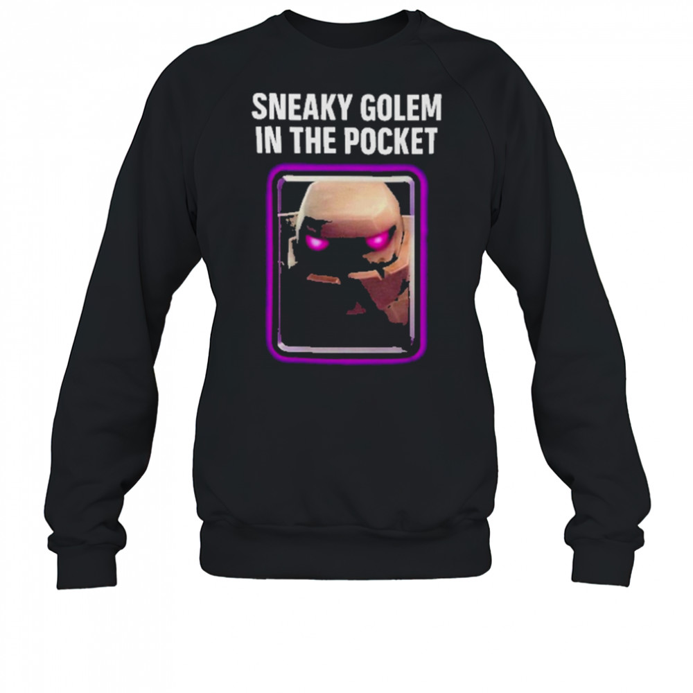 Clash Royale Sneaky Golem In The Pocket Shirt Sweatshirt