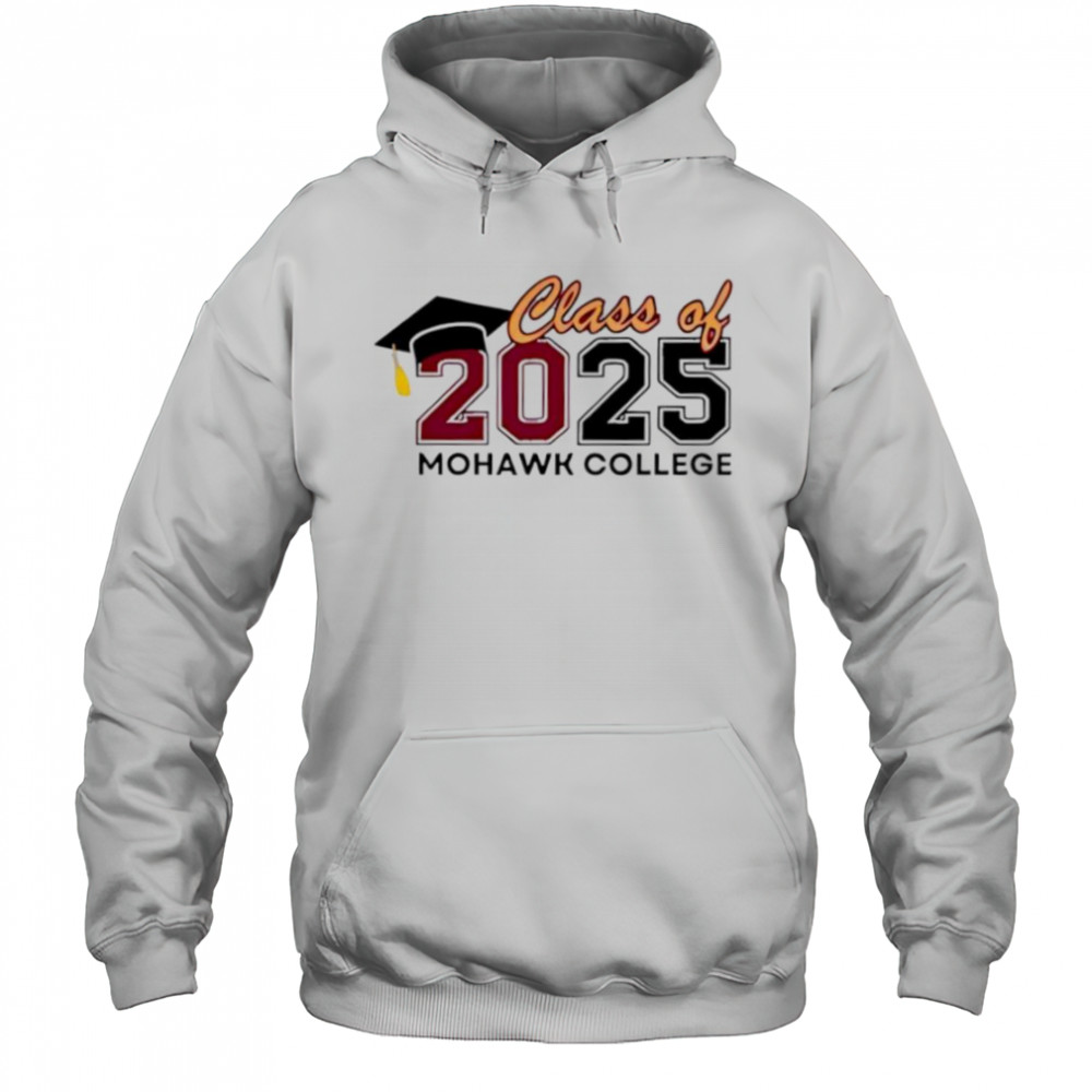Class Of 2025 Mohawk College shirt Hoodie