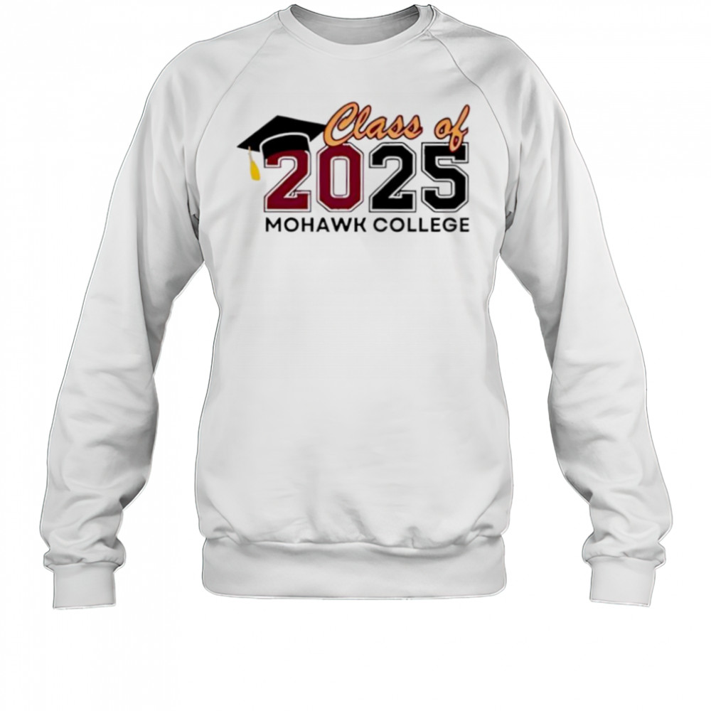 Class Of 2025 Mohawk College shirt Sweatshirt