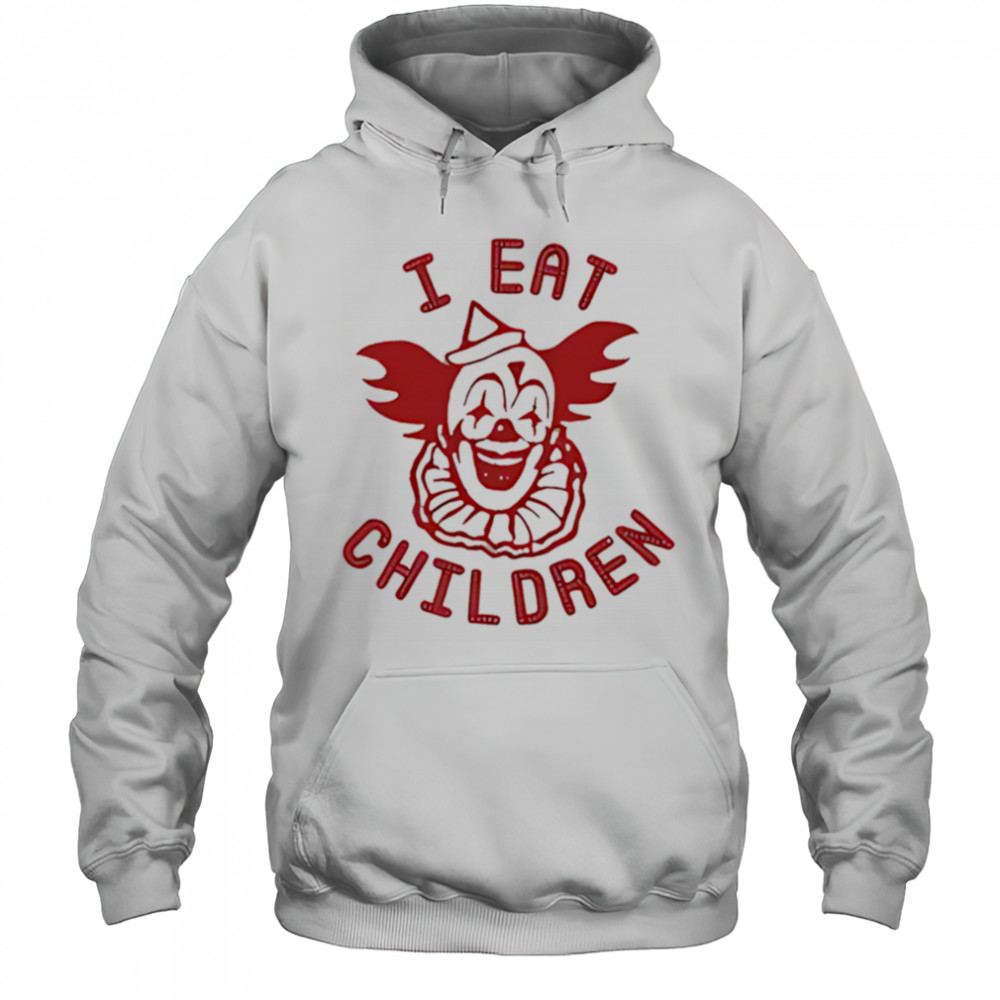 Clown I eat children shirt Hoodie