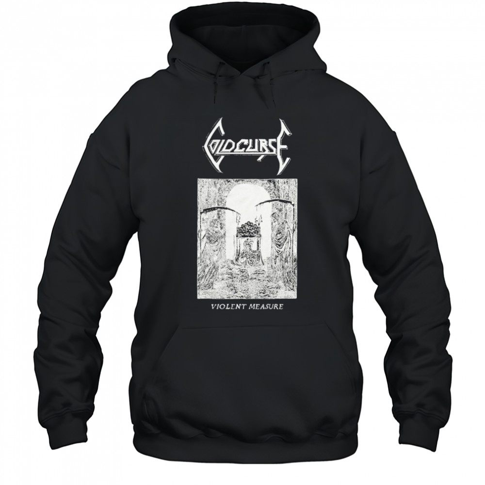 Cold Curse Violent Measure T-shirt Hoodie