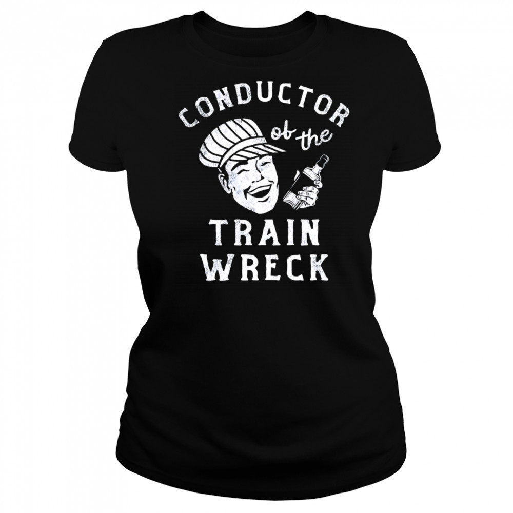 Conductor Of The Train Wreck shirt Women's T-shirt