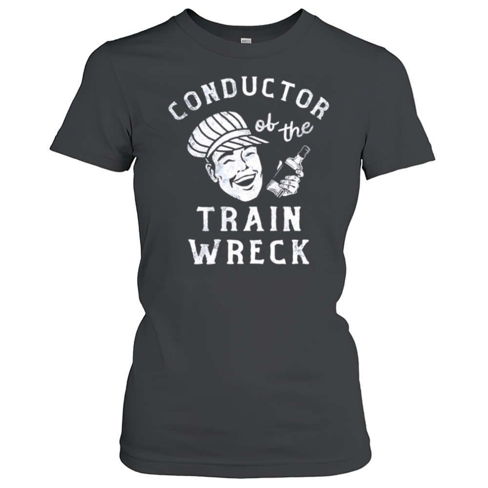 Conductor Of The Train Wreck shirt Women's T-shirt