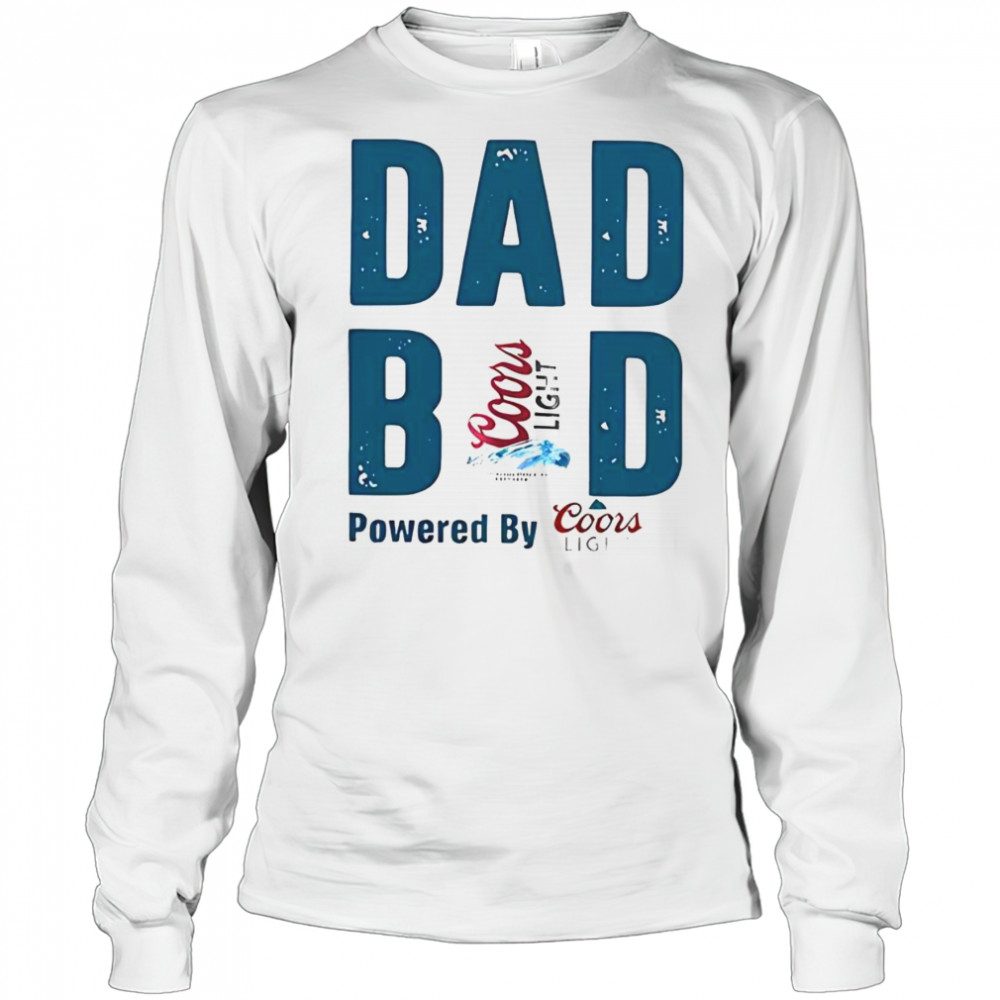 Dad Bod Powered By Coors Light T-Shirt Long Sleeved