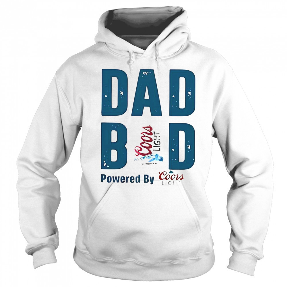 Dad Bod Powered By Coors Light T-Shirt Sweatshirt