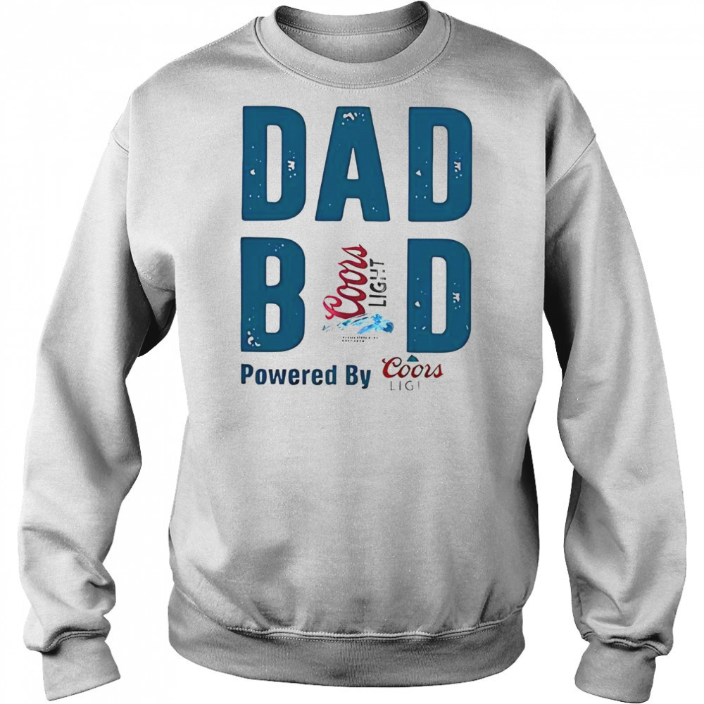 Dad Bod Powered By Coors Light T-Shirt Hoodie