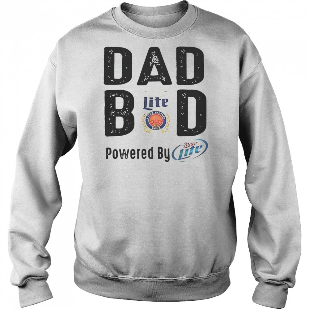 Dad Bod Powered By Miller Lite T-Shirt Hoodie