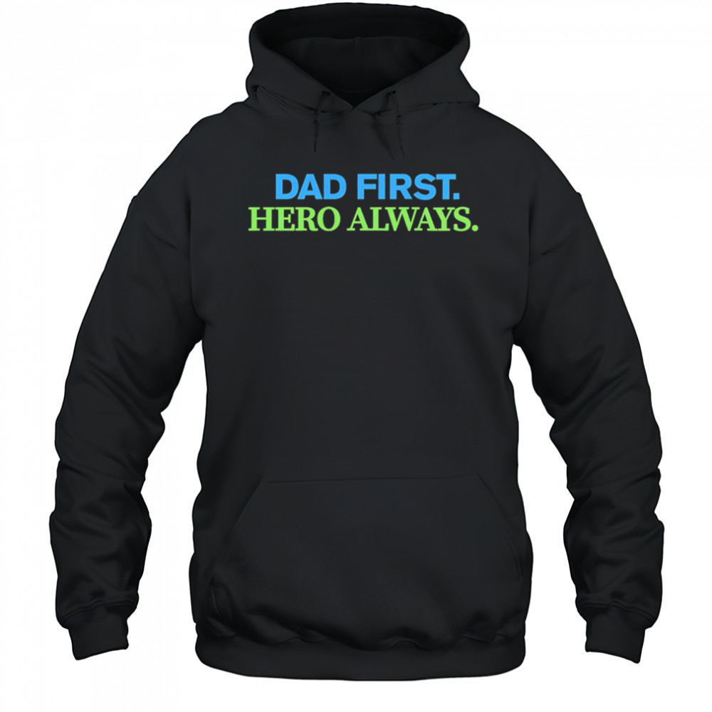 Dad First Hero Always shirt Hoodie