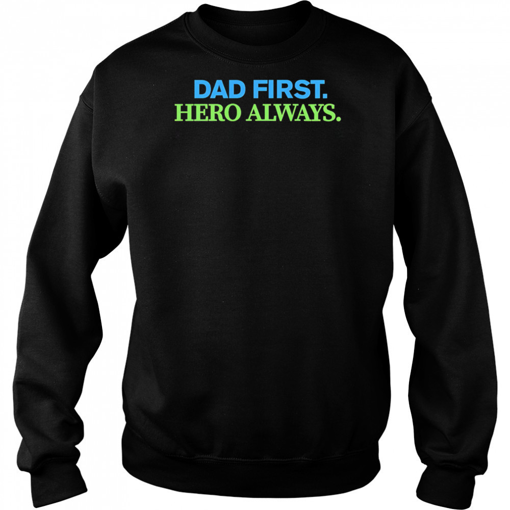Dad First Hero Always shirt Hoodie