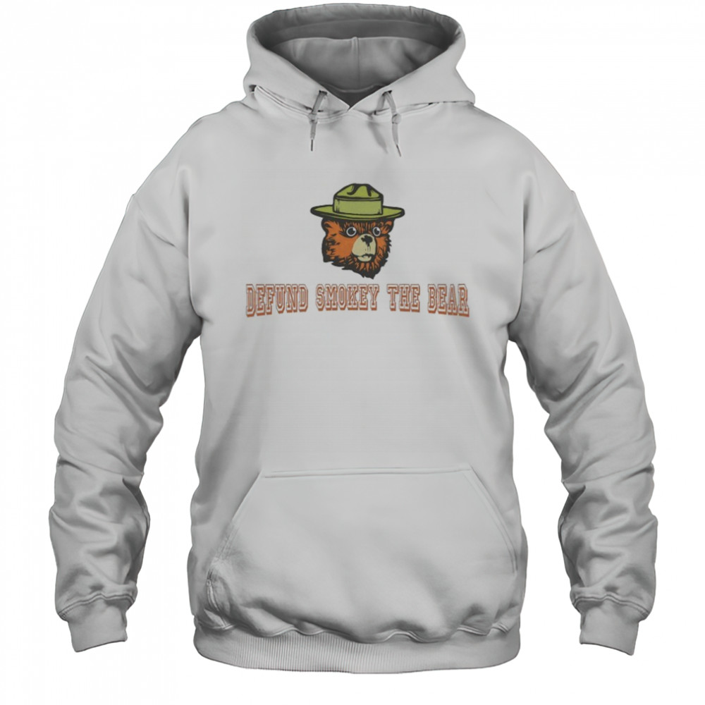Defund Smokey The Bear T-Shirt Hoodie