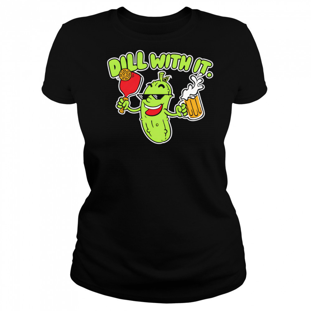Dill with it beer cute shirt Women's T-shirt