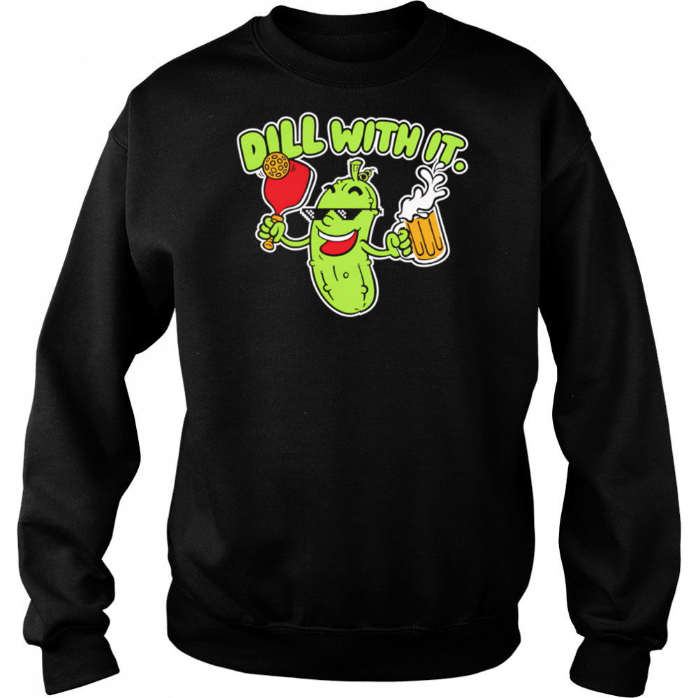 Dill with it beer cute shirt Hoodie