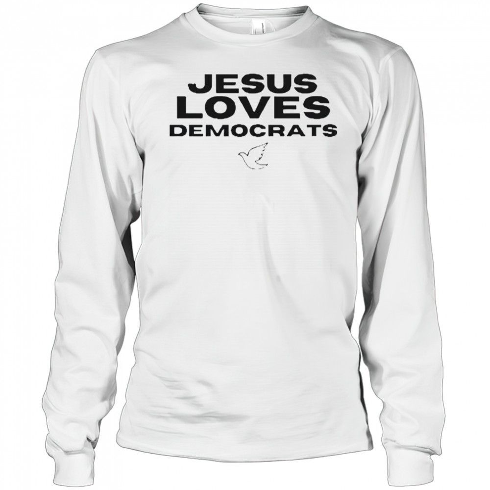 Dustin Anderson Jesus Loves Democrats T-Shirt Long Sleeved