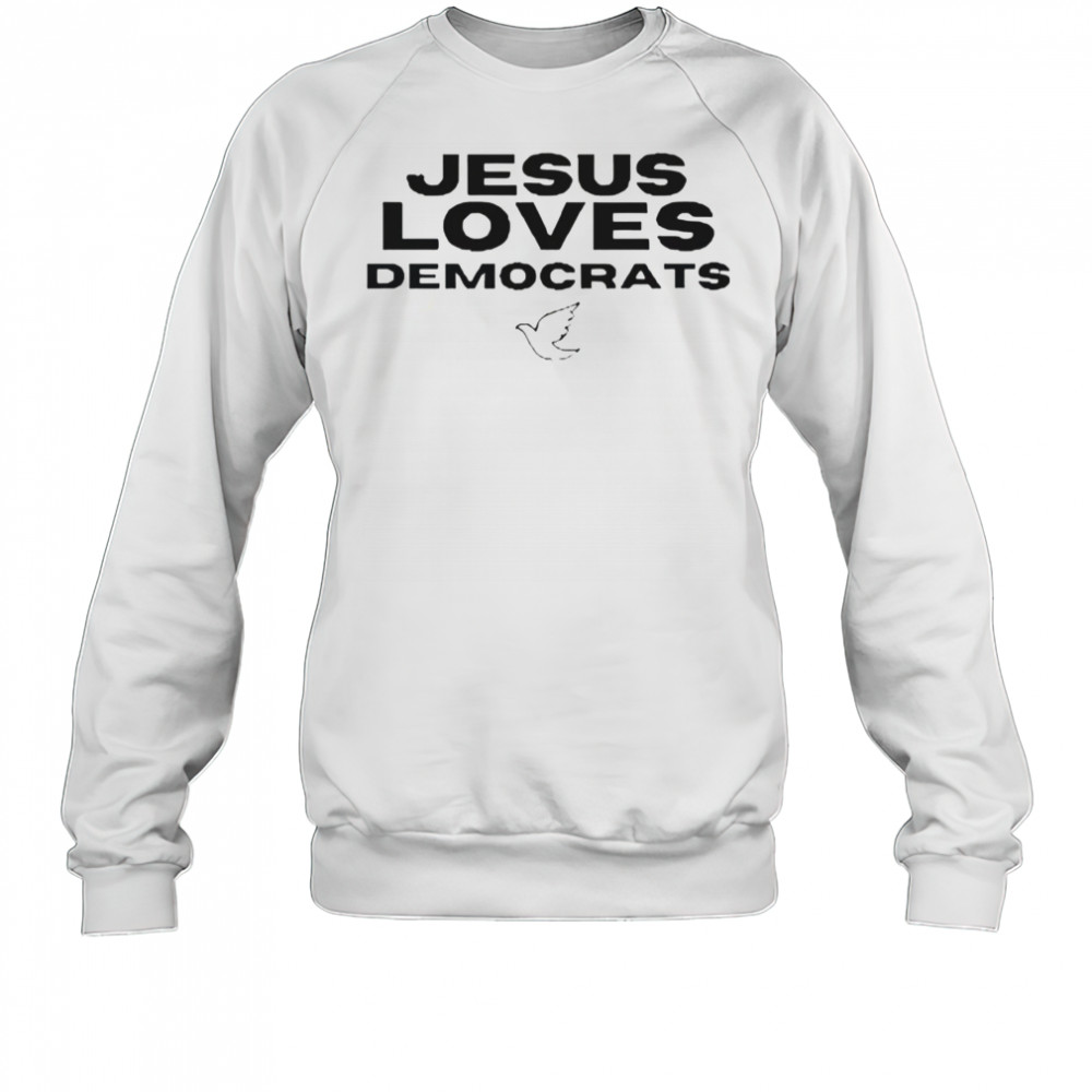 Dustin Anderson Jesus Loves Democrats T-Shirt Sweatshirt