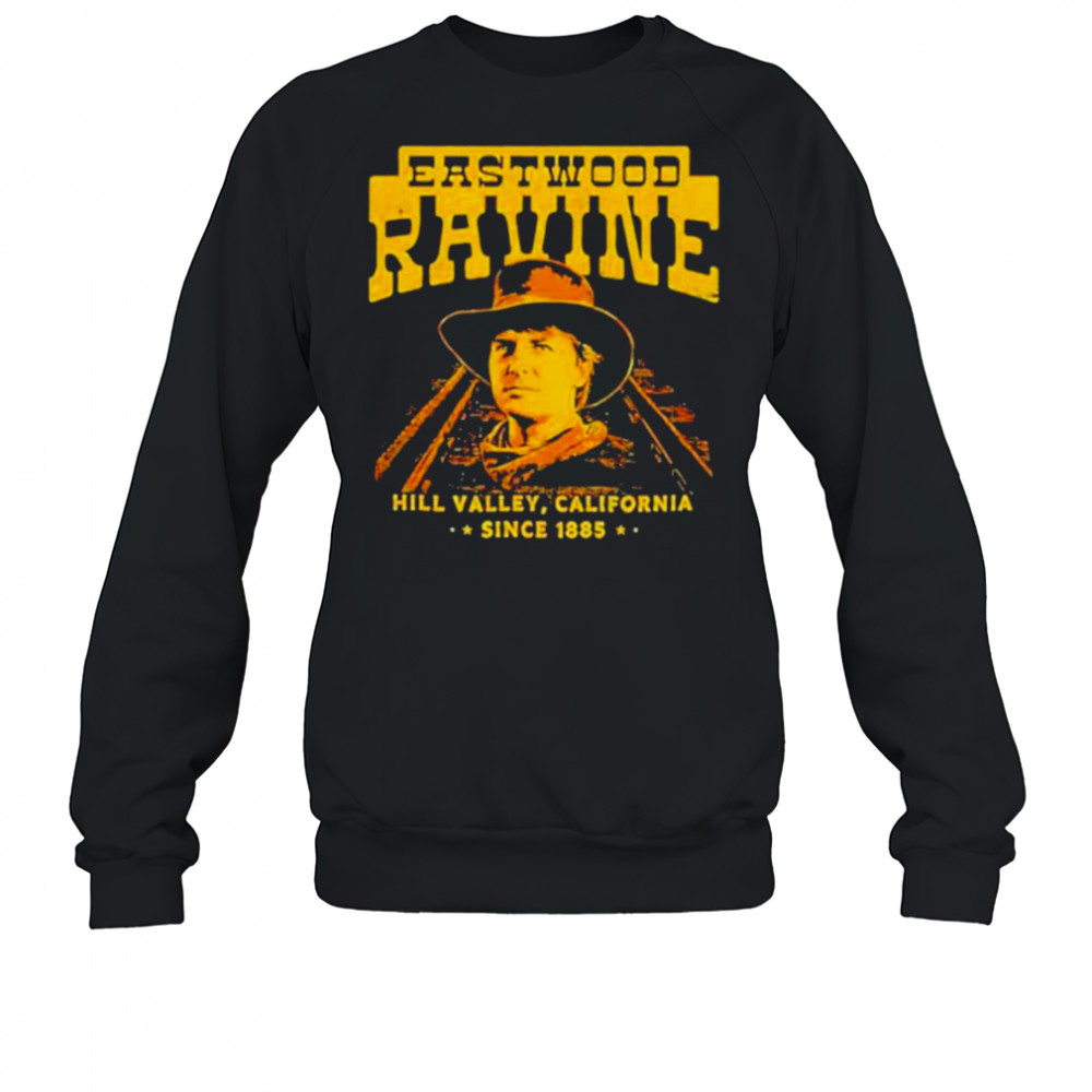 Eastwood Ravine Hill Valley California shirt Sweatshirt