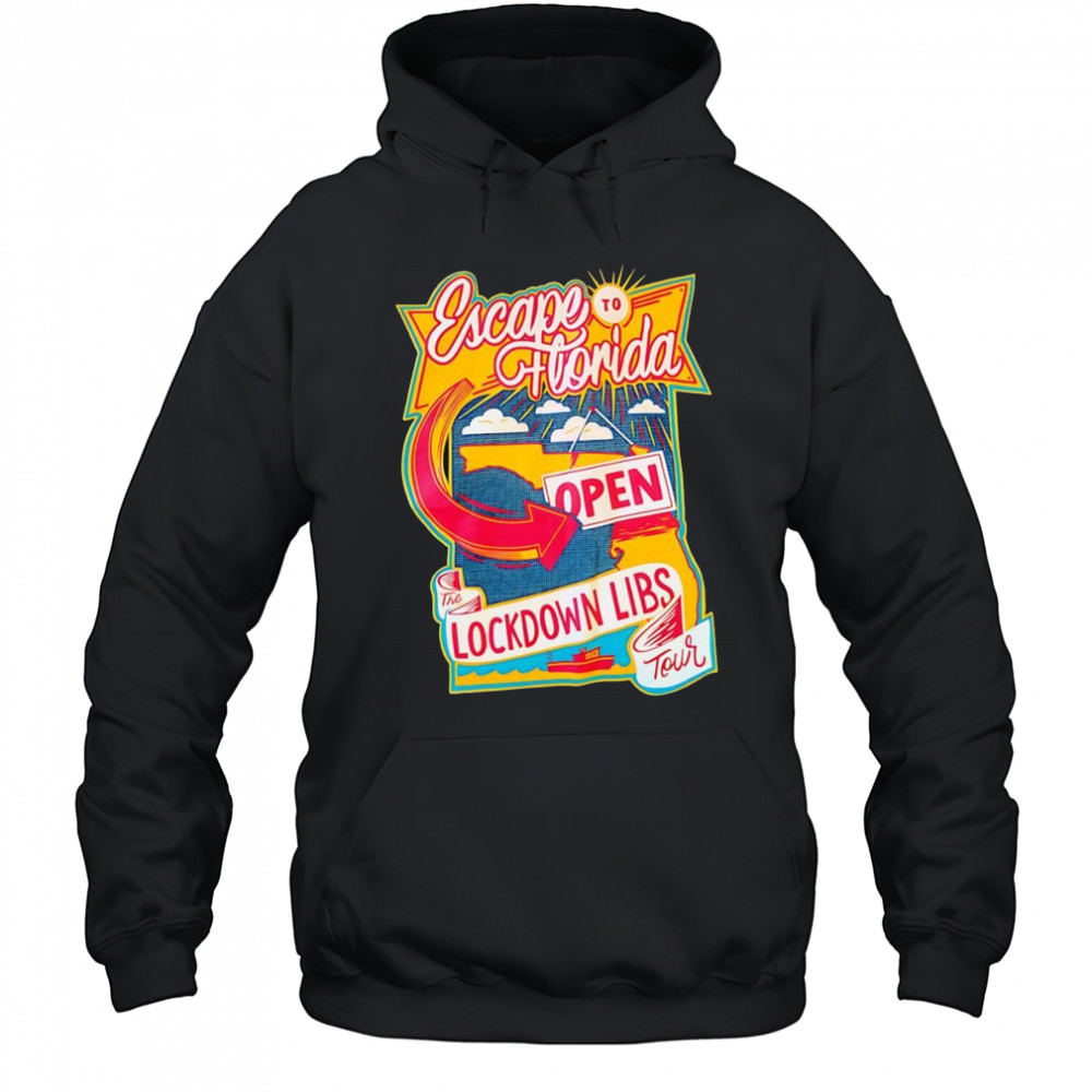 Escape to Florida the Lockdown libs tour shirt Hoodie