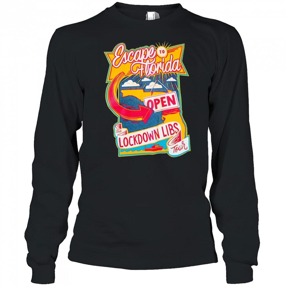 Escape to Florida the Lockdown libs tour shirt Long Sleeved