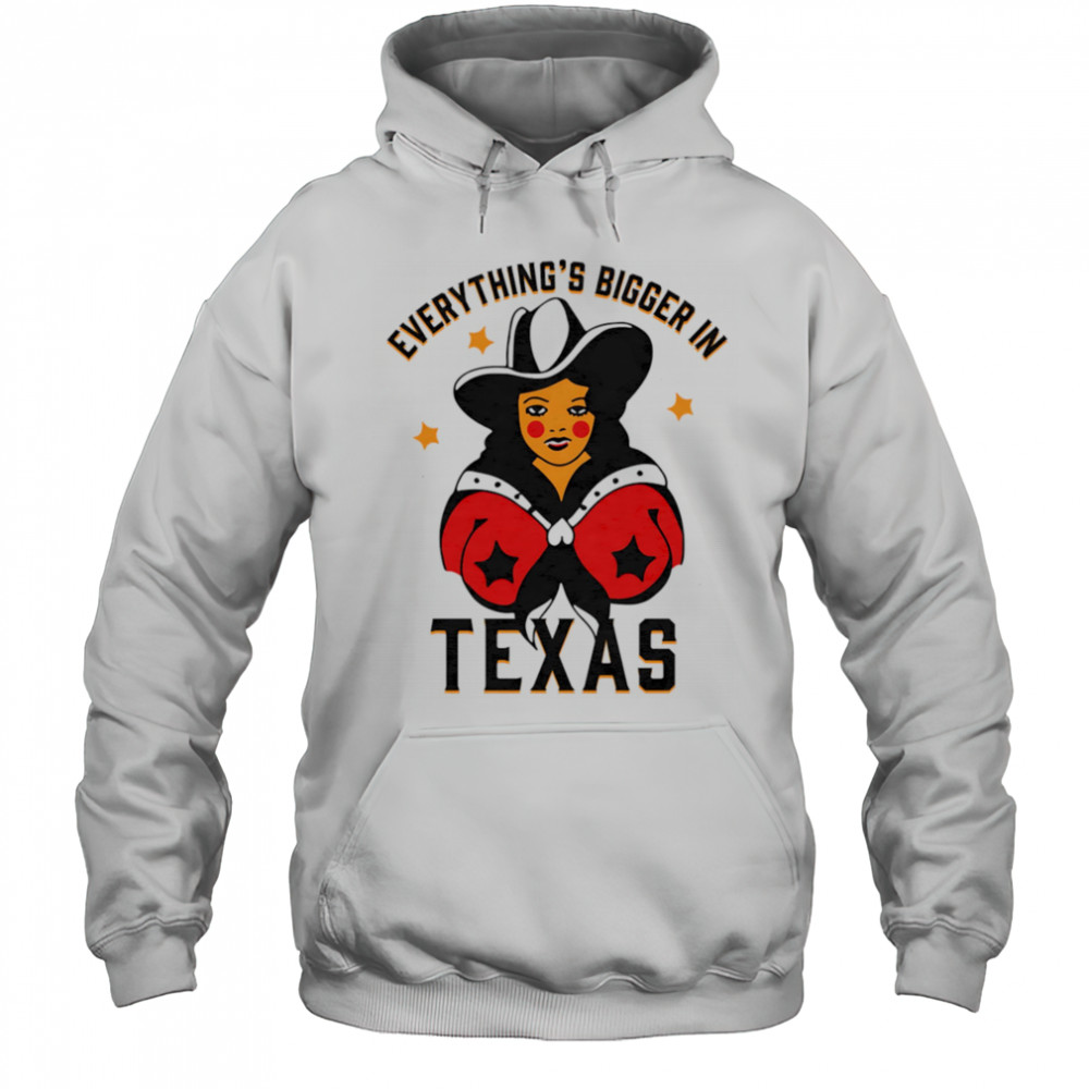 Everything’s bigger in Texas shirt Hoodie