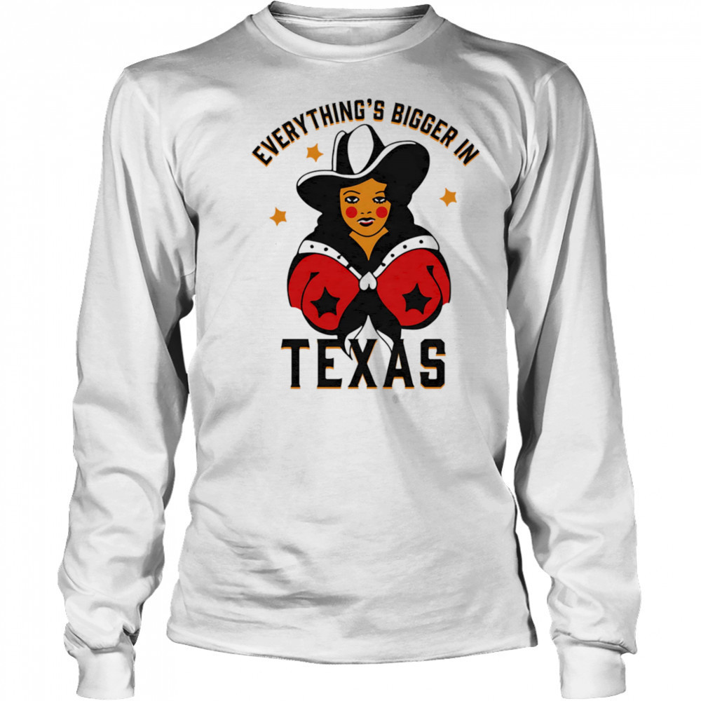 Everything’s bigger in Texas shirt Long Sleeved