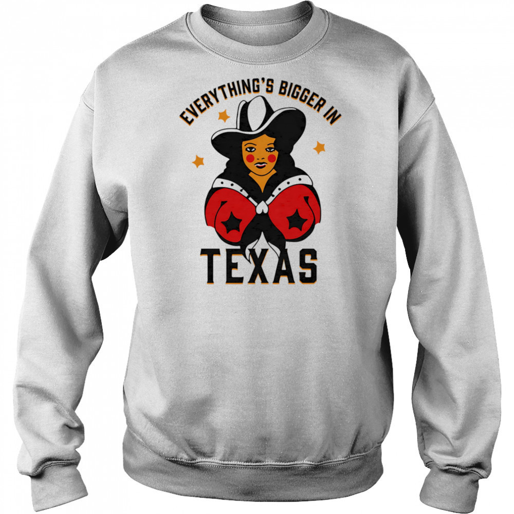 Everything’s bigger in Texas shirt Hoodie