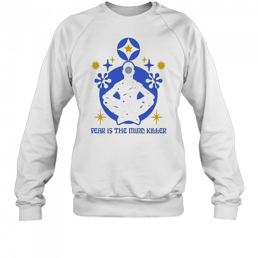 Fear Is The Mind Killer Meditation T-shirt Sweatshirt