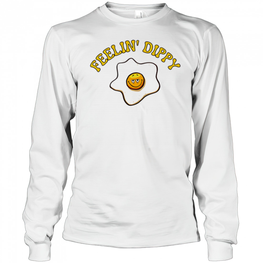 Feelin’ Dippy shirt Long Sleeved
