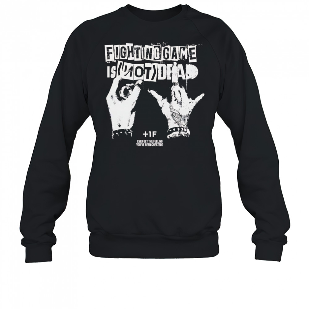 Fighting game is not dead shirt Sweatshirt