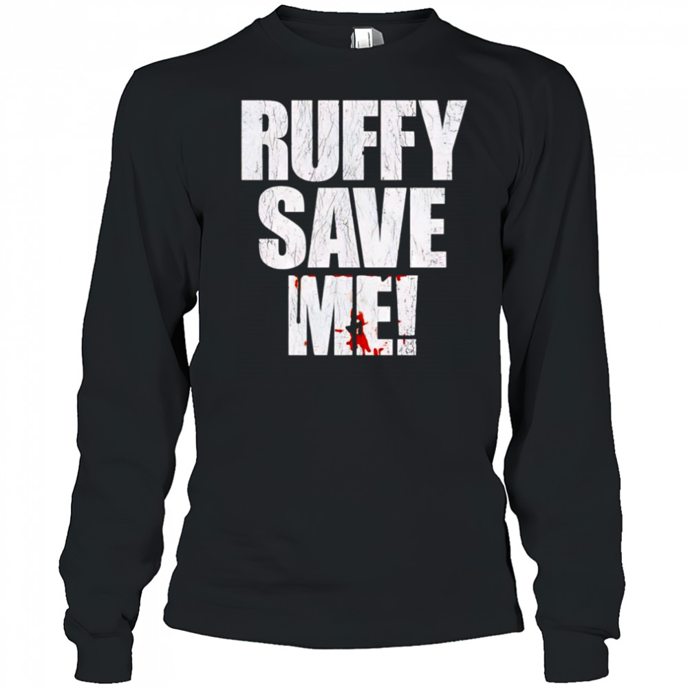 Fighting Nerds Ruffy save me shirt Long Sleeved