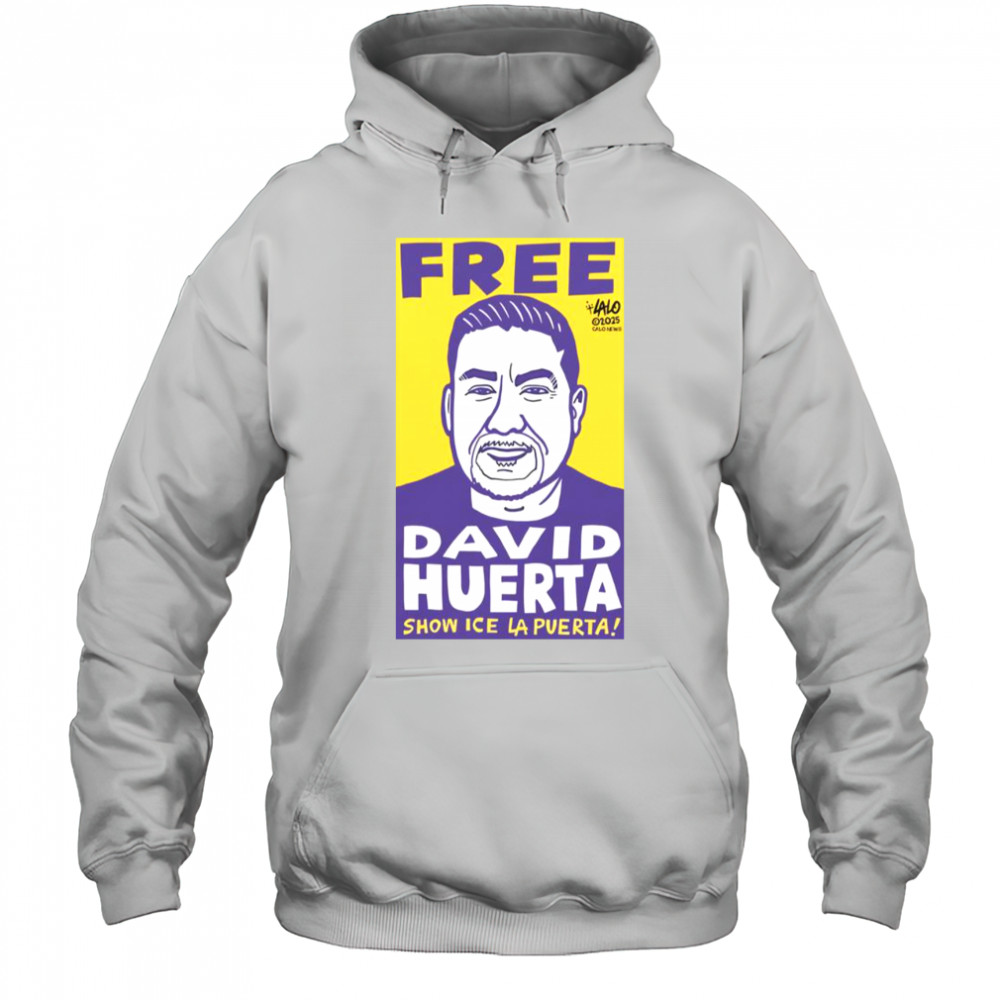 Free David Huerta Show ICE LA Puerta T-Shirt Hoodie