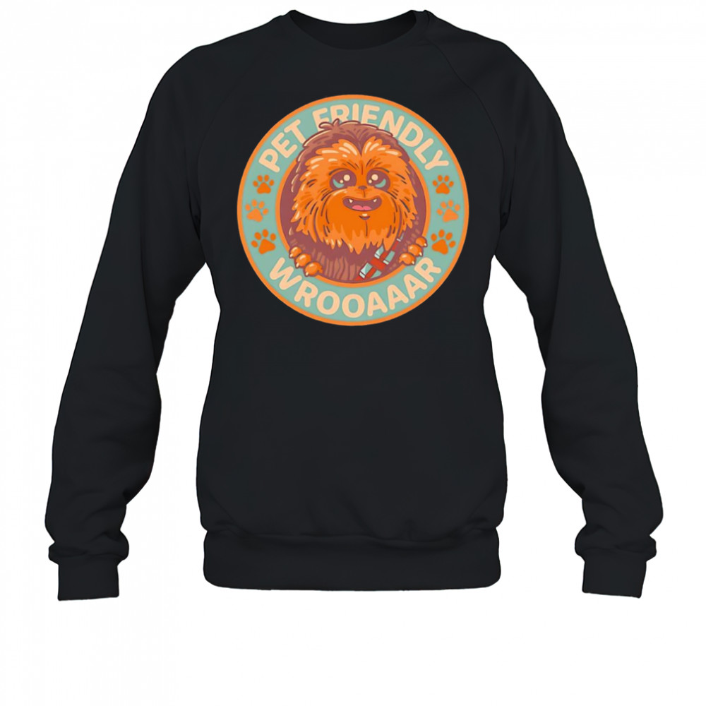 Friendly Wookiee shirt Sweatshirt