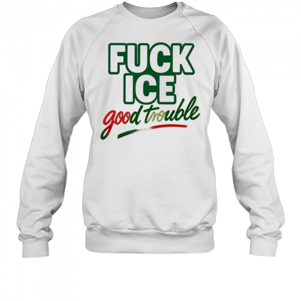 Fuck ice good trouble shirt Sweatshirt