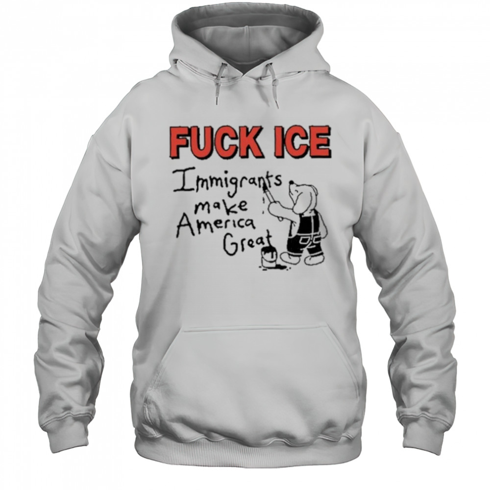 Fuck Ice Immigrants Make America Great shirt Hoodie