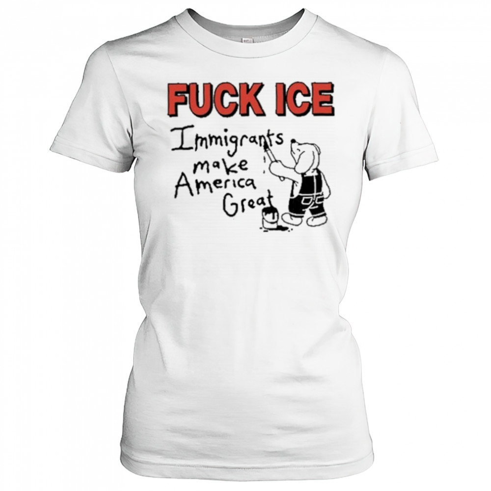 Fuck Ice Immigrants Make America Great shirt Women's T-shirt