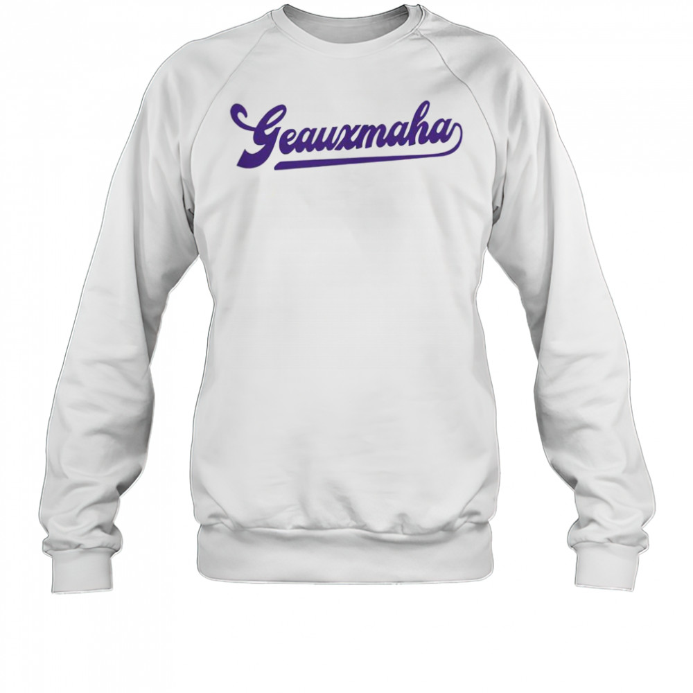 Geauxmaha LSU Tigers T-Shirt Sweatshirt