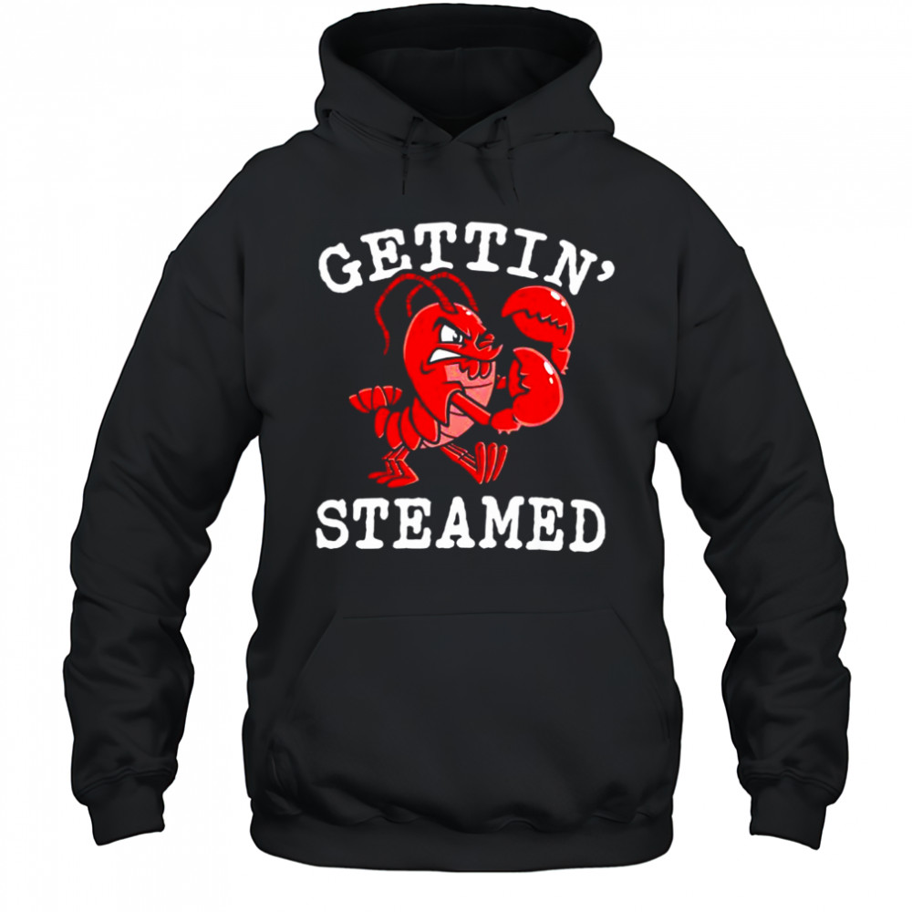 Gettin’ shrimp Steamed shirt Hoodie