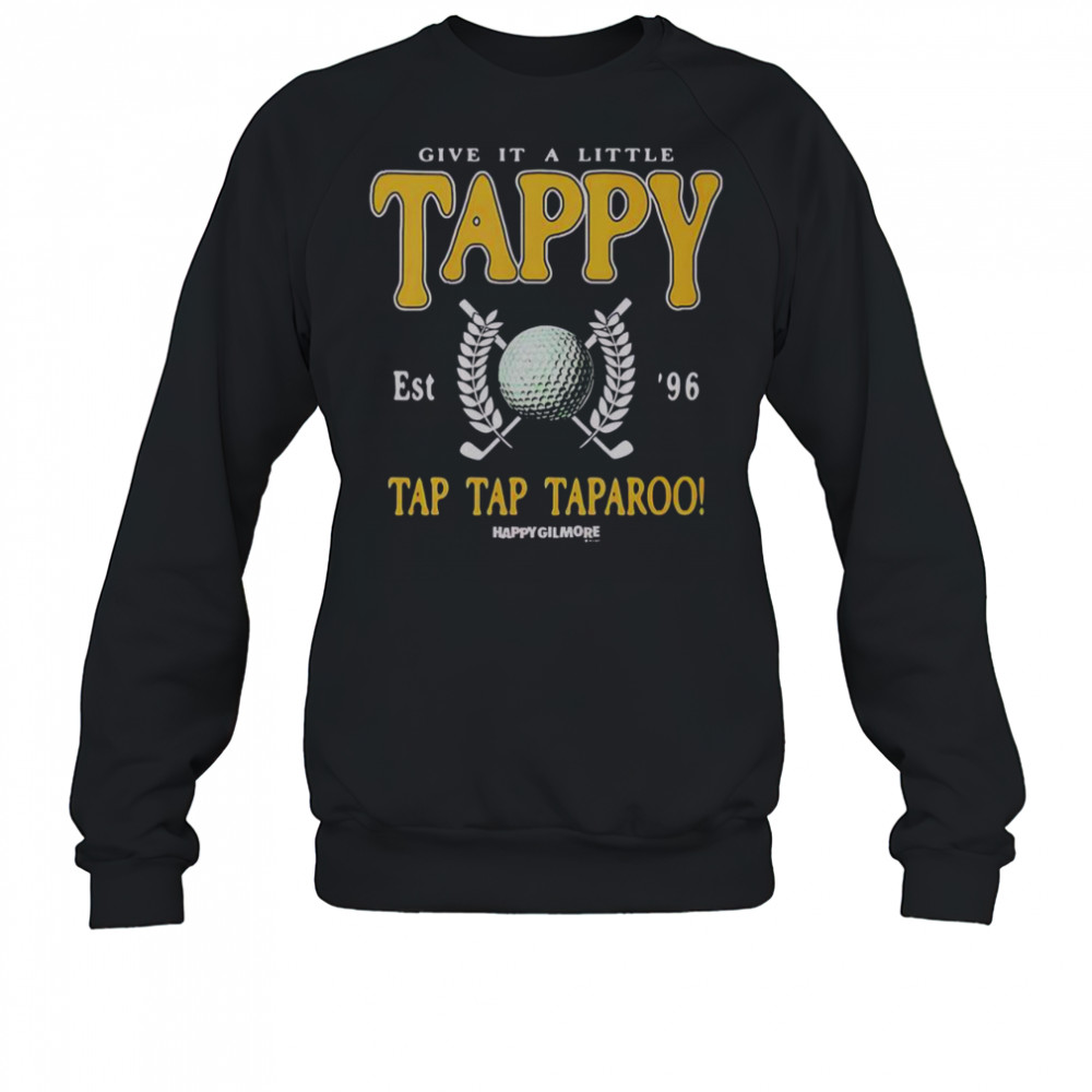 Gilmore Give It A Little Tappy Golf T-Shirt Sweatshirt