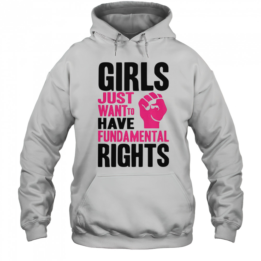 Girl Just Want To Have Fundamental Rights Protest T-Shirt Hoodie