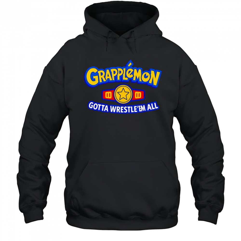 Grapplemon gotta Wrestle ’em all shirt Hoodie
