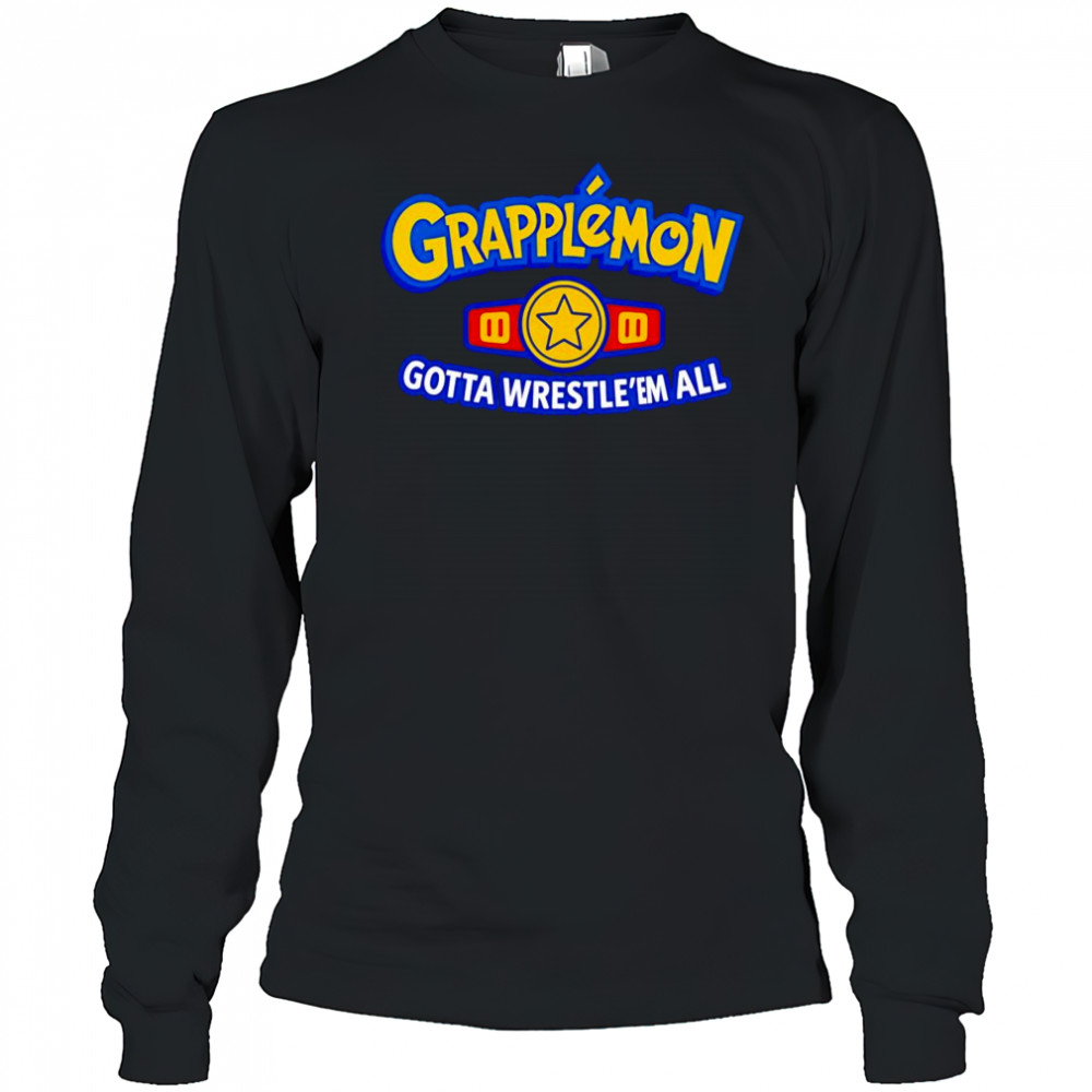Grapplemon gotta Wrestle ’em all shirt Long Sleeved