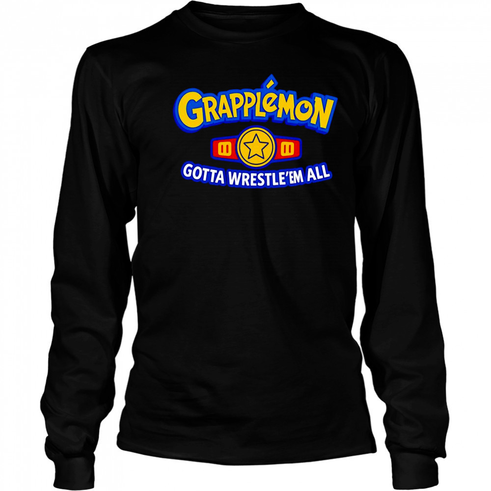 Grapplemon gotta Wrestle ’em all shirt Long Sleeved