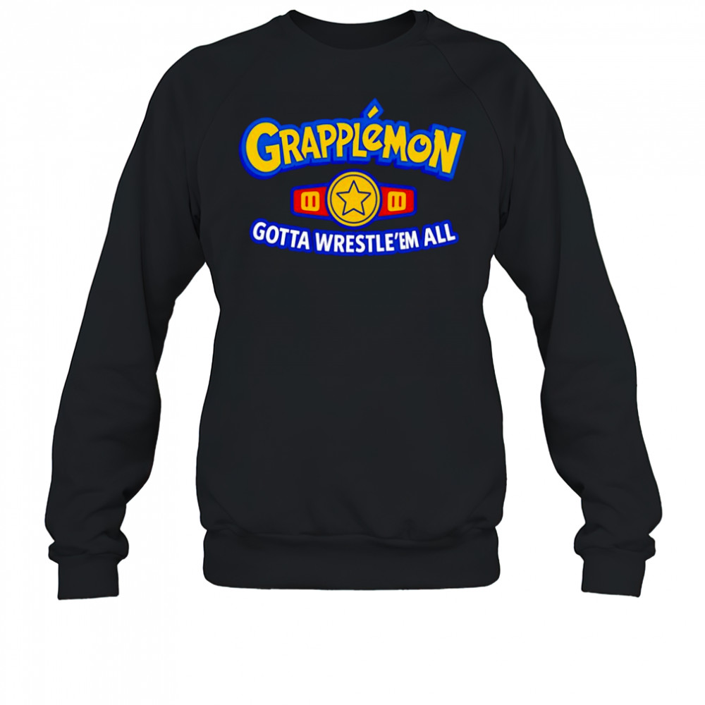 Grapplemon gotta Wrestle ’em all shirt Sweatshirt
