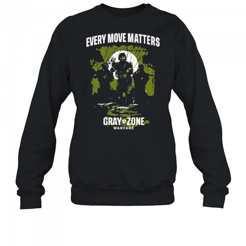 Gray Zone Warfare Grunt Every Move Matters T-Shirt Sweatshirt