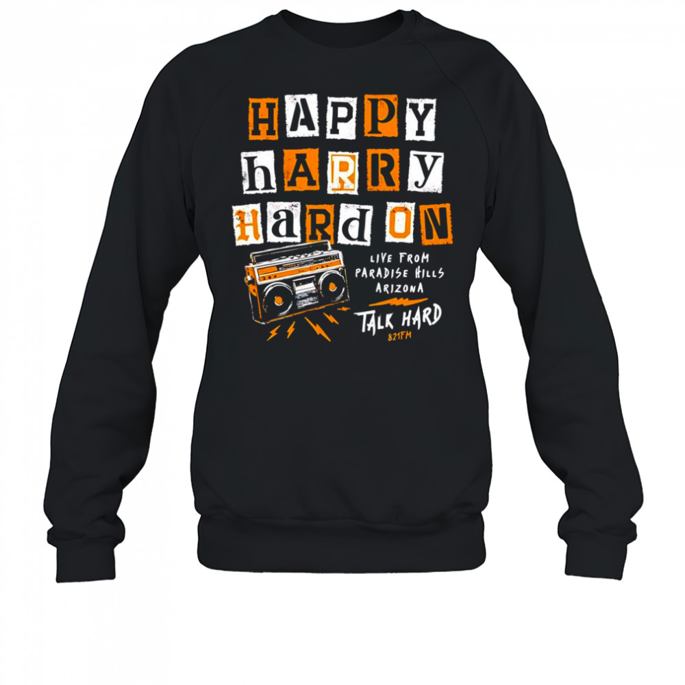 Happy Harry hard on shirt Sweatshirt
