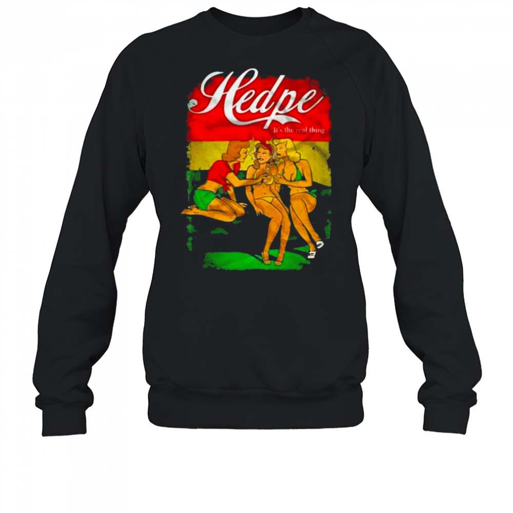 Hed PE It’s The Real Thing T-Shirt Sweatshirt